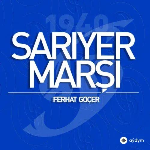 Ferhat Göçer - Sarıyer Marşı