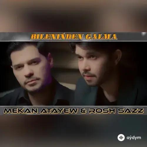 Bileniňden Galma - Mekan Ataýew & Rosh Sazz