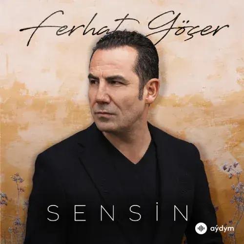 Ferhat Göçer - Sensin