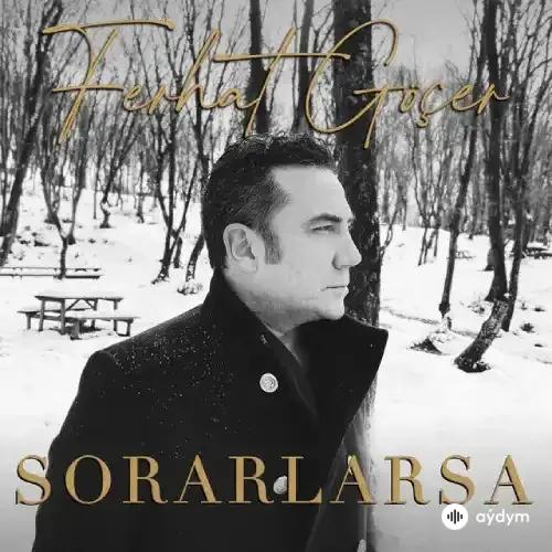 Ferhat Göçer - Sorarlarsa