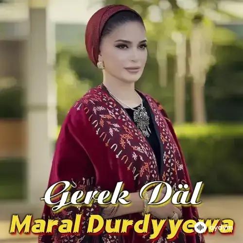 Maral Durdyýewa - Gerek Däl