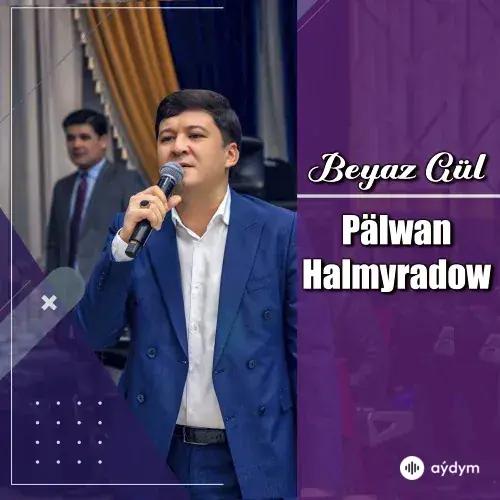 Pälwan Halmyradow - Beyaz Gül