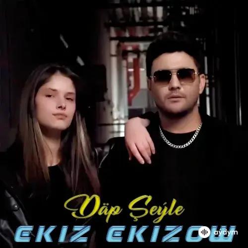 Ekiz Ekizow - Däp Şeýle