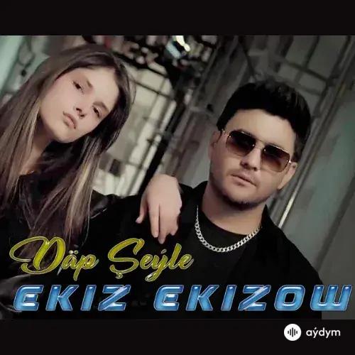 Däp Şeýle - Ekiz Ekizow