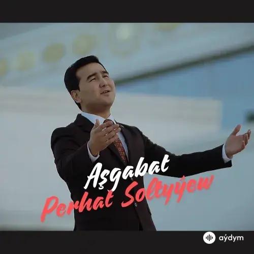 Aşgabat - Perhat Soltyýew