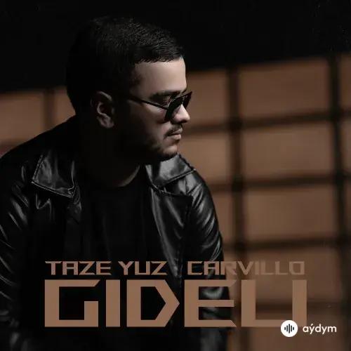 Täze Ýüz - Gideli - & Carvillo