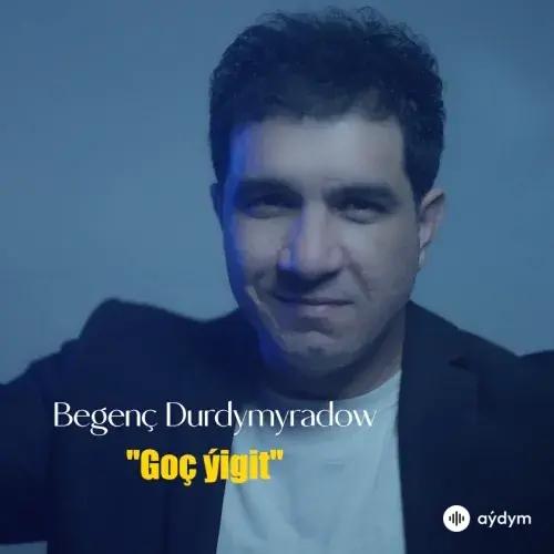 Begenç Durdymyradow - Goç Ýigit (Remix)