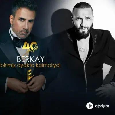 Berkay  - Birimiz Ayakta Kalmalıydı