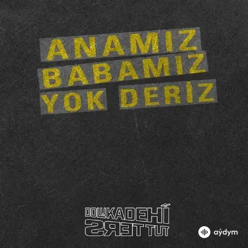 Dolu Kadehi Ters Tut - Anamız Babamız Yok Deriz
