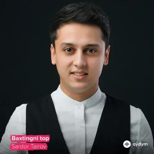 Sardor Tairov - Baxtingni Top