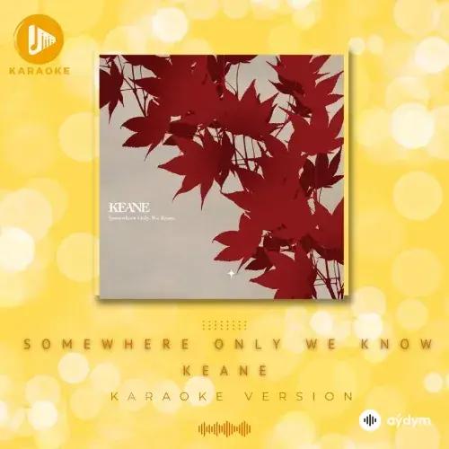 Keane - Somewhere Only We Know (Karaoke)