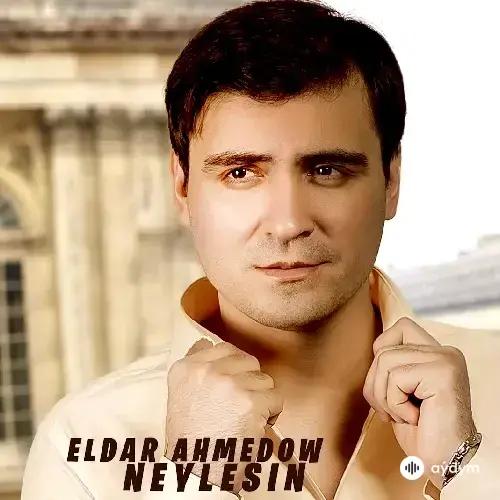 Eldar Ahmedow - Neýlesin