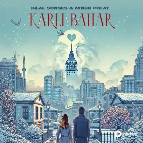 Aynur Polat-Bilal Sonses - Karli Bahar