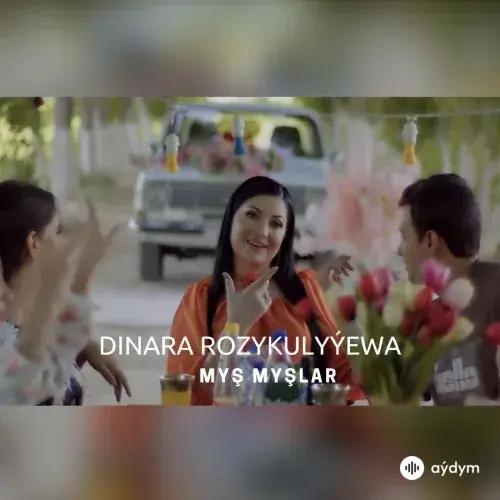 Dinara Rozykulyýewa - Myş Myşlar