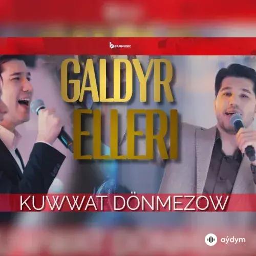 Galdyr Elleri - Kuwwat Dönmezow