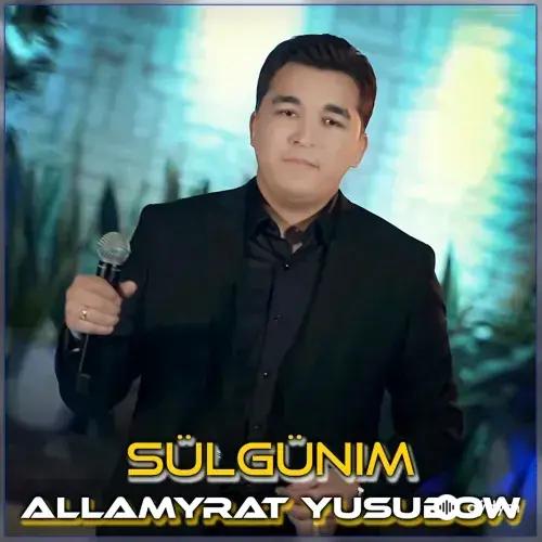Allamyrat Ýusubow - Sülgünim (Janly Ses)