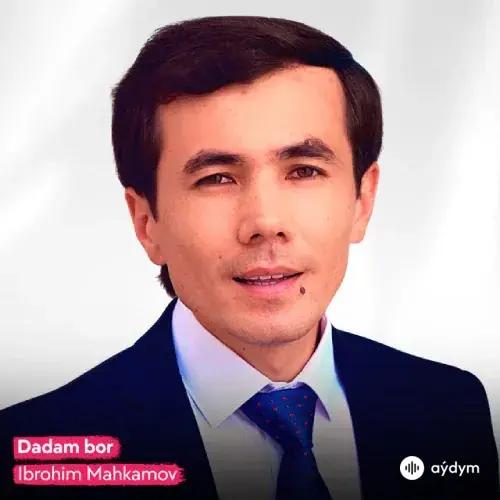 Dadam bor - Ibrohim Mahkamov