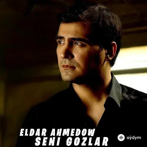 Eldar Ahmedow - Seni Gözlär