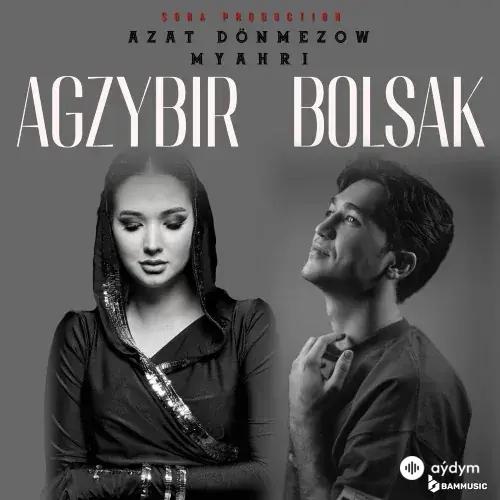 Mähri Pirgulyýewa-Azat Dönmezow - Agzybir Bolsak