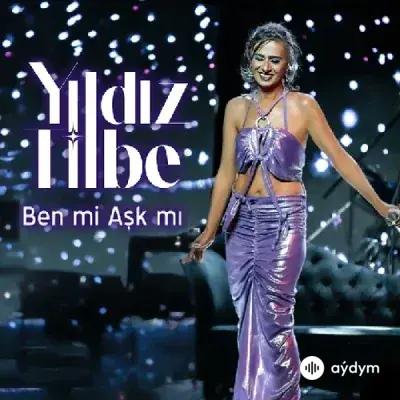 Yıldız Tilbe - Ben mi Aşk mı 