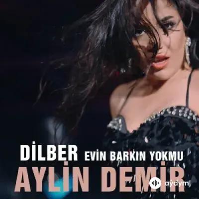 Aylin Demir - Dilber Evin Barin Yokmu