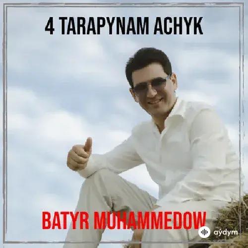 Batyr Muhammedow - 4 Tarapynam Açyk