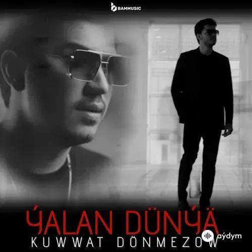 Kuwwat Dönmezow - Ýalan Dünýä