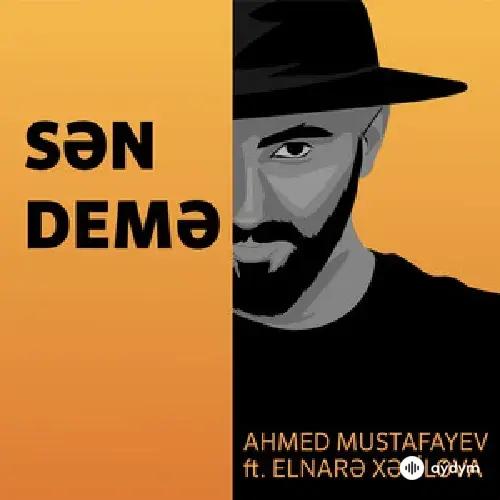 Ahmet Mustafayev - Sən Demə