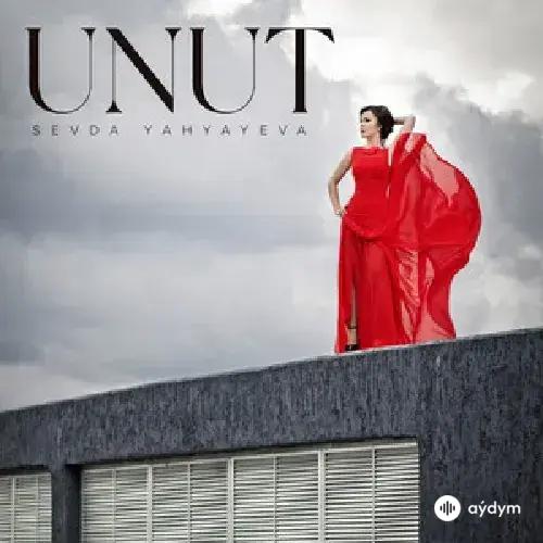 Sevda  Yahyayeva - Unut