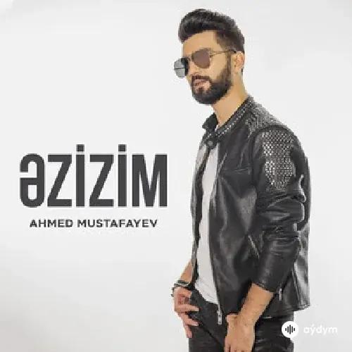 Ahmet Mustafayev - Əzizim