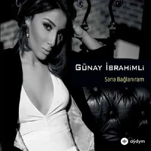 Günay Ibrahimli - Sənə Bağlanıram