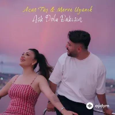 Azat Taş-Merve  Uyanık - Aşk Dolu Bakişin