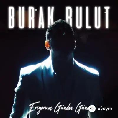 Burak Bulut - Eriyorum Günden Güne