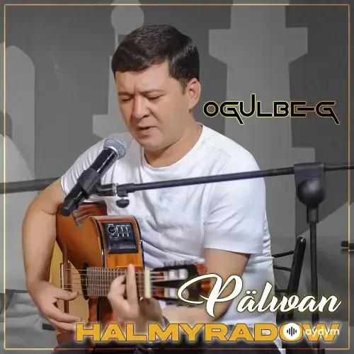 Pälwan Halmyradow - Ogulbeg