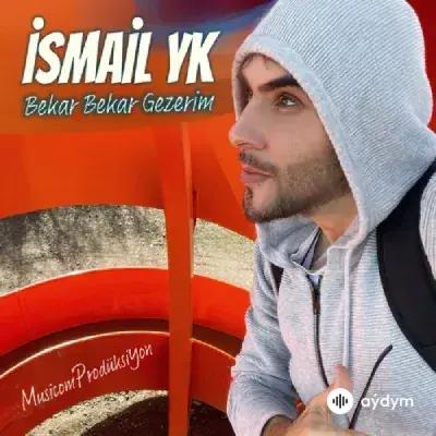 Ismail YK  - Bekar Bekar Gezerim