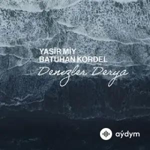 Yasir Miy - Denizler Derya - & Batuhan Kordel