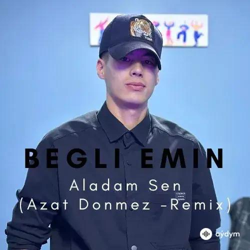 Begli'Emin  - Aladam Sen (Disco Remix)