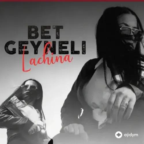 Lachina  - Betje Geýneli