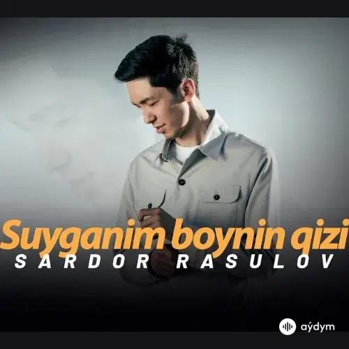 Sardor Rasulov - Suyganim Boynin Qizi