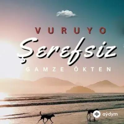 Gamze Ökten - Vuruyo Şerefsiz