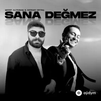 Serdar Ortaç-Şeref  Altınbaş - Sana Degmez