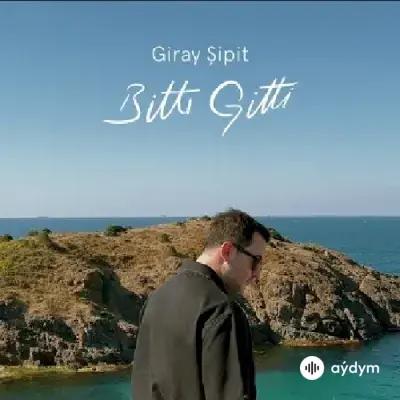 Giray  Şipit - Bitti Gitti 
