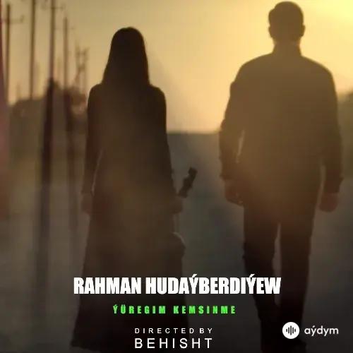 Rahman Hudaýberdiýew - Ýüregim Kemsinme