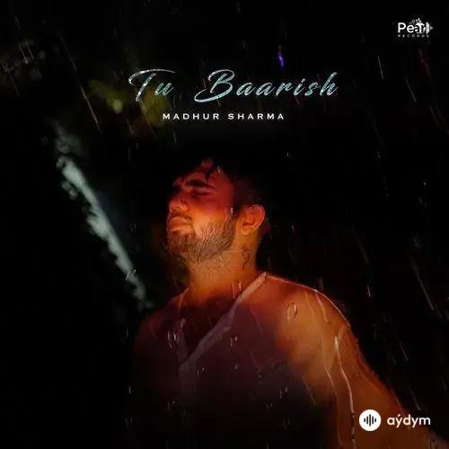 Madhur Sharma  - Tu Baarish