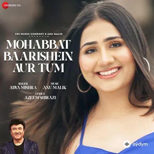 Adya Mishra  - Mohabbat Baarishein Aur Tum