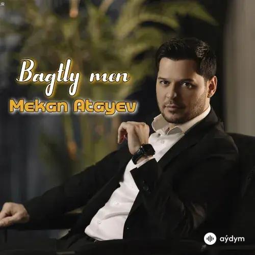 Mekan Ataýew - Bagtly Men