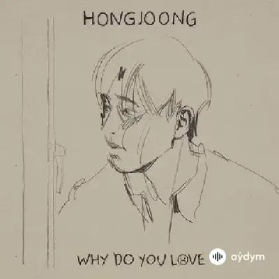 Hongjoong   - Why Do You Love