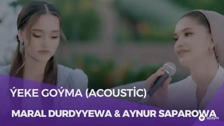 Ýeke Goýma (Acoustic) - & Aýnur Saparowa