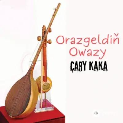 Çary Kaka  - Orazgeldiň Owazy