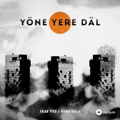 Däli Däde -Täze Ýüz  - Ýöne Ýere Däl